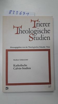 Schützeichel, Heribert: Katholische Calvin-Studien