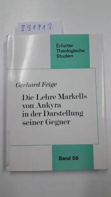 Feige, Gerhard: Die Lehre Markells von Ankyra in der Darstellung seiner Gegner