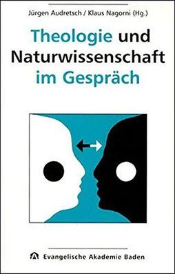 Audretsch, Jürgen, Klaus Nagorni und Ralf Stieber: Theologie und Naturwissenschaft im