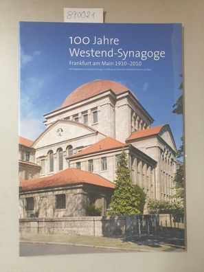 100 Jahre Westend-Synagoge : Frankfurt am Main 1910 - 2010.
