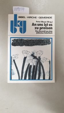 An uns ist es zu preisen : eine Auswahl aus dem jüdischen Gebetbuch.