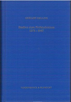 Delling, Gerhard: Studien zum Frühjudentum. Gesammelte Aufsätze 1971-1987