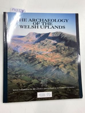 Browne, David and Stephen Hughes: Archaeology of the Welsh Uplands