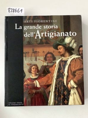 Franceschi, Franco und Gloria Fossi: LA GRANDE STORIA DELL'ARTIGIANATO- VOL. III IL C