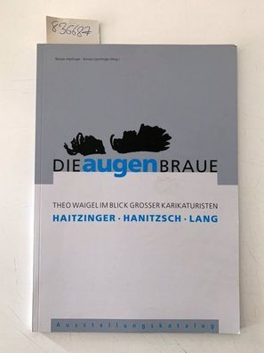 Grimm, Claus, Renate Höpfinger und Roman Haitzinger Horst Löschinger: Die Augenbraue