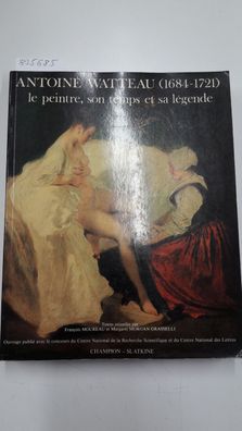 Moureau, Francois MORGAN Grasselli Margaret: Antoine Watteau (1684-1721), THE Painter