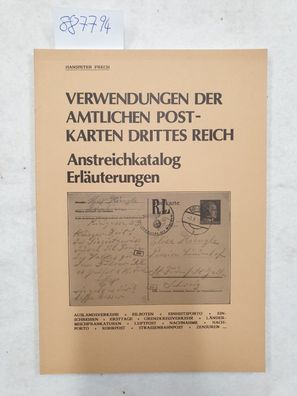 Verwendungen der amtlichen Postkarten Drittes Reich. Anstreichkatalog, Erläuterungen.