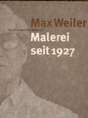 Max, Weiler, Boehm Gottfried und Köb Edelbert: Max Weiler Im Jahrhundert Der Moderne