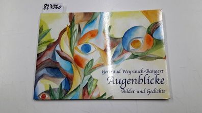 Weyrauch-Bangert, Gertraud: Augenblicke : Bilder und Gedichte.