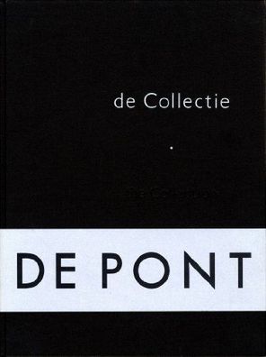 Pont, Jos De: de Pont: de Collectie / the Collection