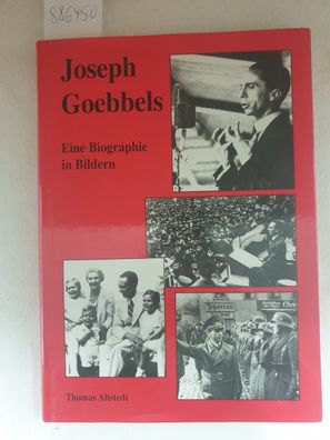 Joseph Goebbels : Eine Biographie in Bildern :