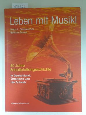 Leben mit Musik: 80 Jahre Schallplattengeschichte in Deutschland, Österreich und der