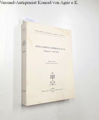 Fortes, Antonius (Bearb.): Acta capituli generalis O.C.D. Volumen V (1901-1961)