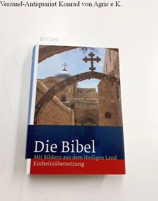 Bischöfe, Deutschlands: Die Bibel: Mit Bildern aus dem Heiligen Land. Einheitsüberset
