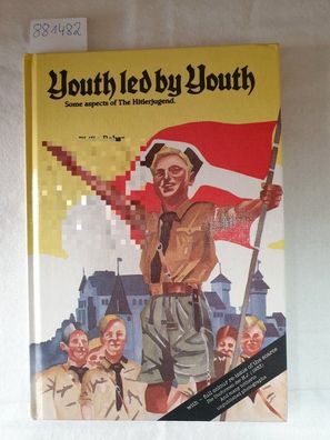Youth Led by Youth : Some Aspects of the Hitlerjugend, Volume 2 :