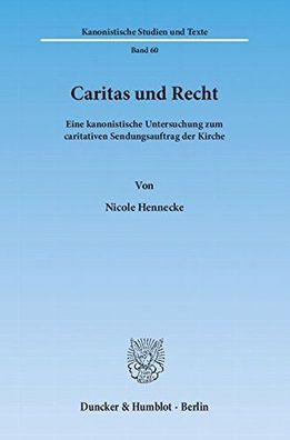 Hennecke, Nicole: Caritas und Recht : eine kanonistische Untersuchung zum caritativen