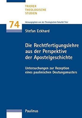 Theologische, Fakultät Trier und Stefan Eckhard: Die Rechtfertigungslehre aus der Per