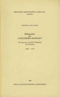 Bellinger, Gerhard J.: Bibliographie des Catechismus Romanus ex decreto Concilii Trid