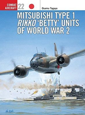 Mitsubishi Type 1 Rikko Betty Units of World War 2 (Combat Aircraft, Band 22)
