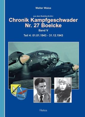 Chronik Kampfgeschwader Nr. 27 Boelcke : Band V : Teil IV : 01.01.1943-31.12.1943 :