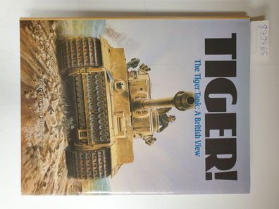 Tiger: The Tiger Tank - A British View
