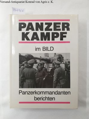Panzerkampf im Bild : Panzerkommandanten berichten :