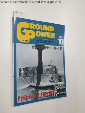 Redaktion: Ground Power No 029 1996/10: PzKpfw VI Tiger (3) :