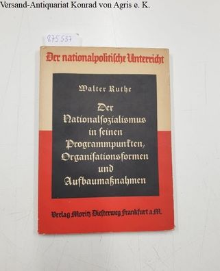 Ruthe, Walter: Der Nationalsozialismus in seinen Programmpunkten, Organisationsformen
