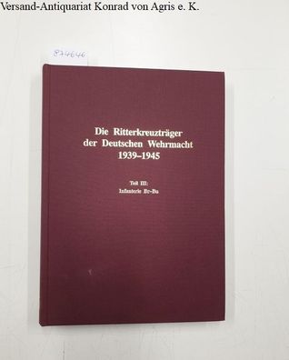 Thomas, Franz und Günter Wegmann: Die Ritterkreuzträger der Infanterie : Band 3: Braa