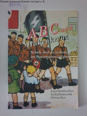 Schiffler, Horst: ABC und Hakenkreuz - Schule und Erziehung im Nationalsozialismus. I