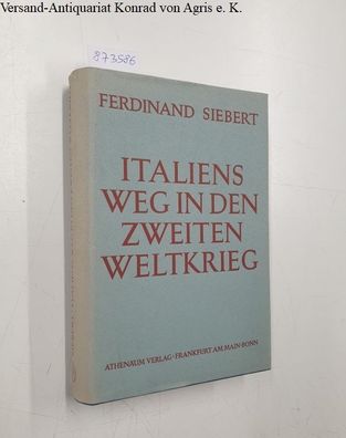 Siebert, Ferdinand: Italiens Weg in den Zweiten Weltkrieg :