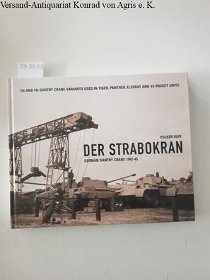 Ruff, Volker: Der Strabokran : German Gantry Crane 1942-45 :