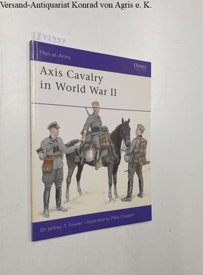 Fowler, Jeffrey and Mike Chappell: Axis Cavalry in World War II (Men-at-Arms, Band 36