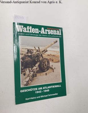 Schmeelke, Karl-Heinz und Michael Schmeelke: Geschütze am Atlantikwall 1942 - 1945. S