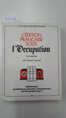 Fouché, Pascal: L'Édition francaise sous l'Occupation.