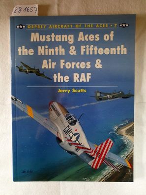 Mustang Aces of the Ninth & Fifteenth Air Forces & the RAF :