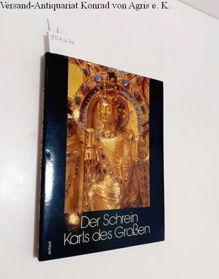 Domkapitel Aachen (Hrsg.): Der Schrein Karls des Grossen :