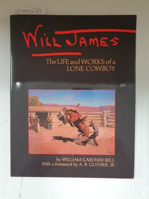 Will James: The Life and Works of a Lone Cowboy :