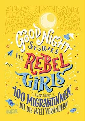 Good Night Stories for Rebel Girls - 100 Migrantinnen, die die Welt verändern :