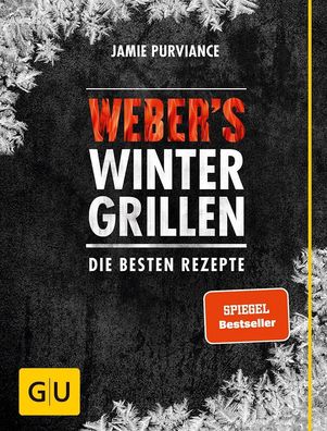 Weber's Wintergrillen: Die besten Rezepte (Weber Grillen) :