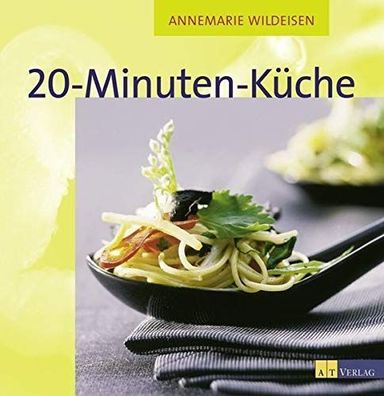 Wildeisen, Annemarie und Gabriela Brugger: 20-Minuten-Küche