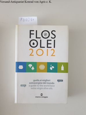 Oreggia, Marco: Flos Olei 2012. Guida ai migliori estravergine del mondo. Ediz. itali