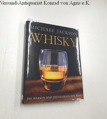 Jackson, Michael und Jürgen Deibel: Whisky : die Marken und Destillerien der Welt :