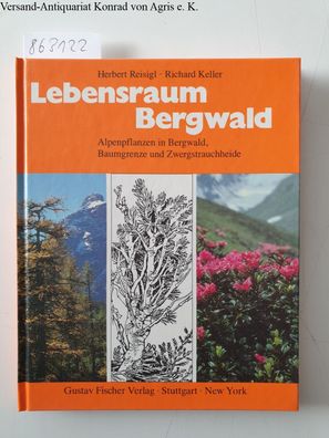 Reisigl, Herbert: Lebensraum Bergwald: Alpenpflanzen in Bergwald, Baumgrenze und Zwer