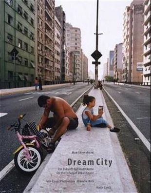 Dream City. Zur Zukunft der Stadträume / On the Future of Urban Space :