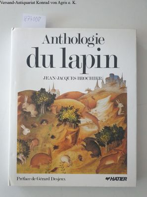 Brochier, Jean-Jacques und Gérard Desjeux: Anthologie du lapin