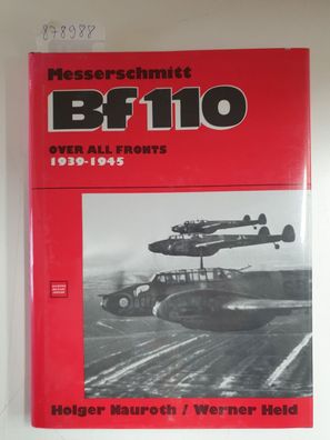 Nauroth, H: Messerschmitt Bf 110 1939-1945: Over All Fronts 1939-1945