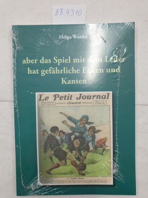 Aber das Spiel mit dem Leder hat gefährliche Ecken und Kanten - Sperriges über den Fu