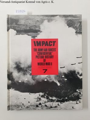 Impact: The Army Air Forces' ""Confidential"" Picture History of World War II Book