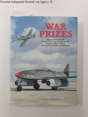 War Prizes: An Illustrated Survey of German, Italian and Japanese Aircraft Brought to